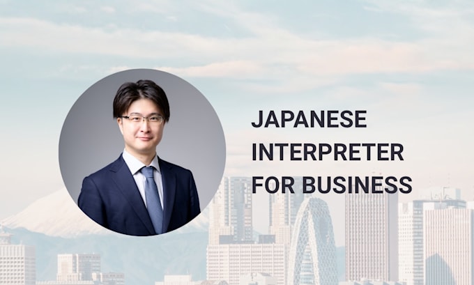 be your japanese interpreter for your business
