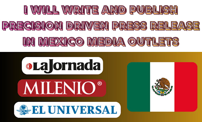 write and publish precision driven press release in mexico media outlets