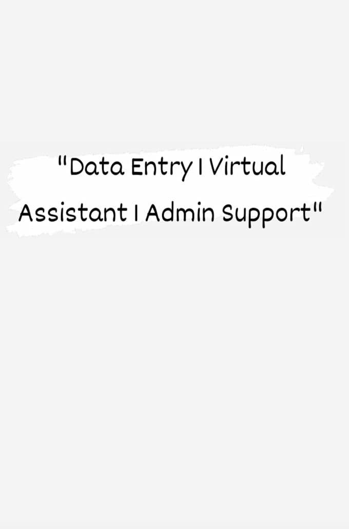 provide data entry admin support and virtual assistant services