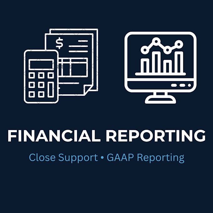 provide gaap financial reporting, month end close, and reconciliation support
