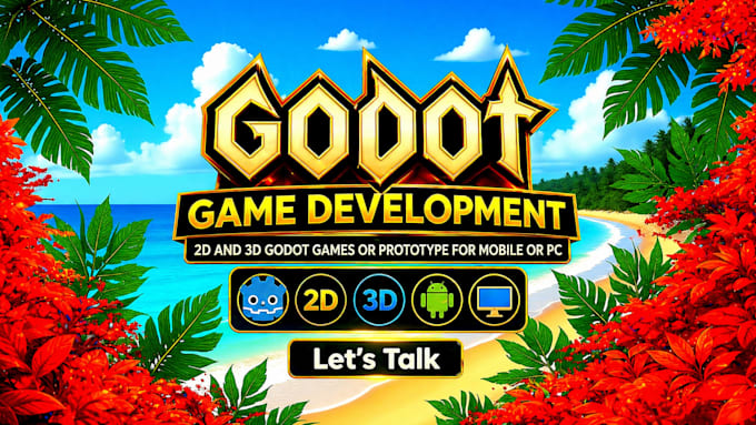 develop 2d or 3d godot games or prototype for mobile or pc