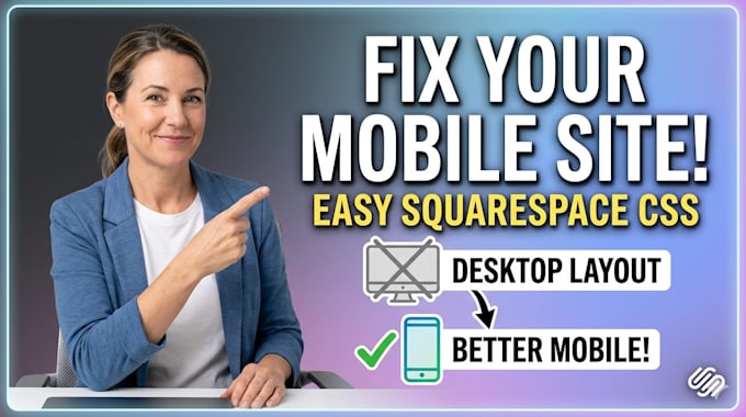 fix your squarespace mobile layout so it looks perfect on every device
