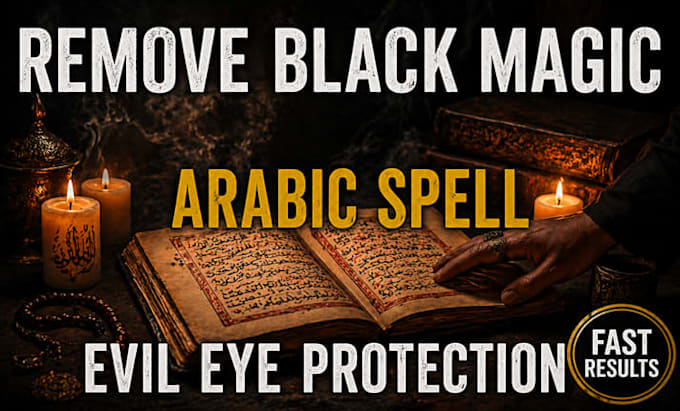 cast powerful arabic spell against black magic, curses, hexes, evil eyes, spell