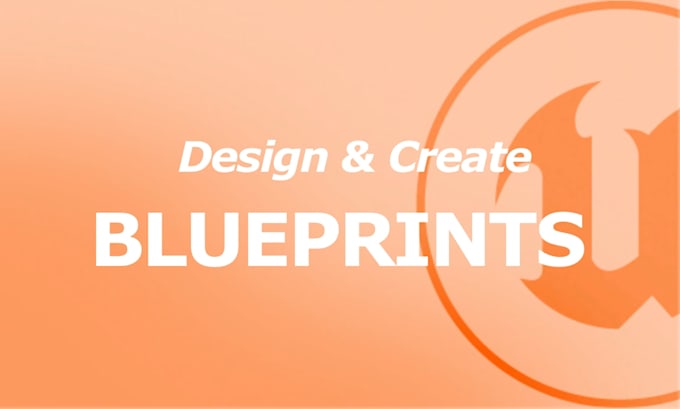 design and create professional unreal engine blueprints