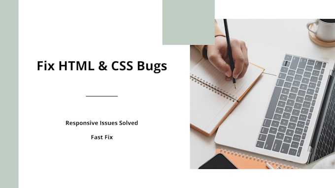 fix your HTML CSS bugs or responsive issues