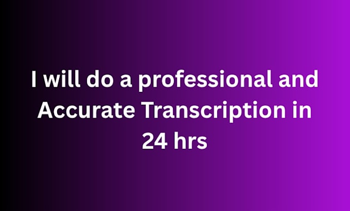 do a medical transcription in 24hours