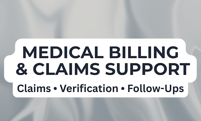 handle medical billing, claims processing, and follow ups