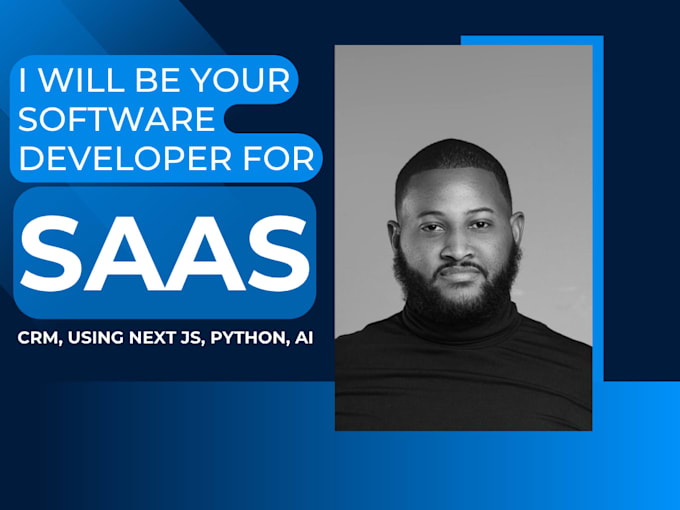 be your software developer for saas, CRM, using next js, python, ai
