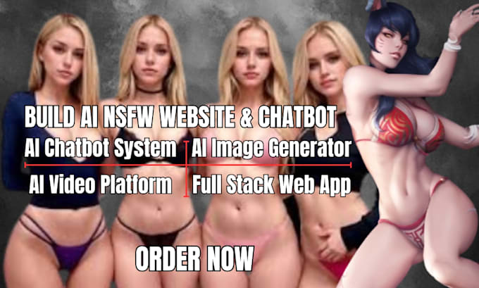 build ai nsfw website, ai chatbot, ai video and  image generator, full stack web