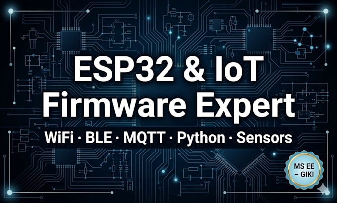 develop esp32 firmware, iot systems, and embedded python projects