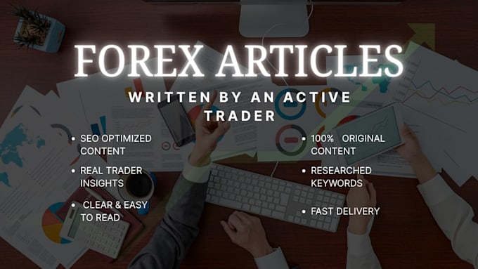 write high quality forex articles, blogs, SEO content for your website