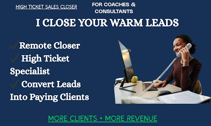 be your remote sales closer for high ticket clients worldwide