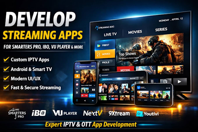 develop streaming app for smarter pro ibo player  vu player nextv 9xtream ibo 4k