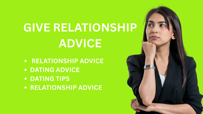 give relationship advice, dating advice
