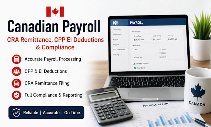 handle canadian payroll, cra remittance, cpp ei deductions and compliance