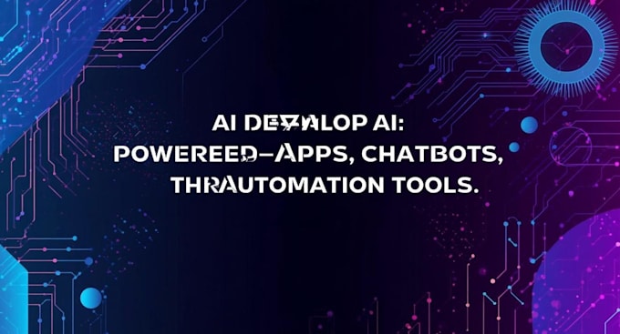 develop ai powered apps, chatbots, and automation tools