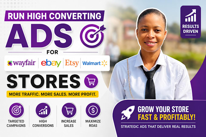 run high converting ads for wayfair ebay etsy and walmart stores