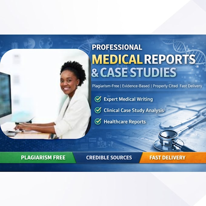 professionally write medical reports and case studies