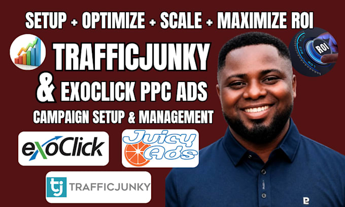 setup optimize and manage exoclick and trafficjunky ad campaign