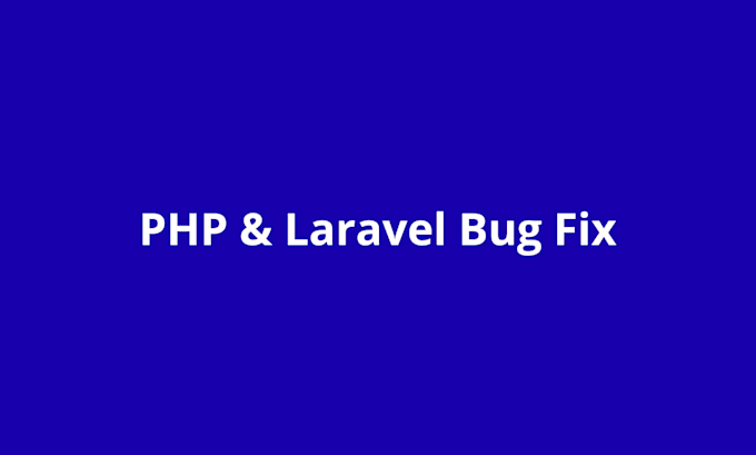 fix PHP and laravel bugs quickly and professionally