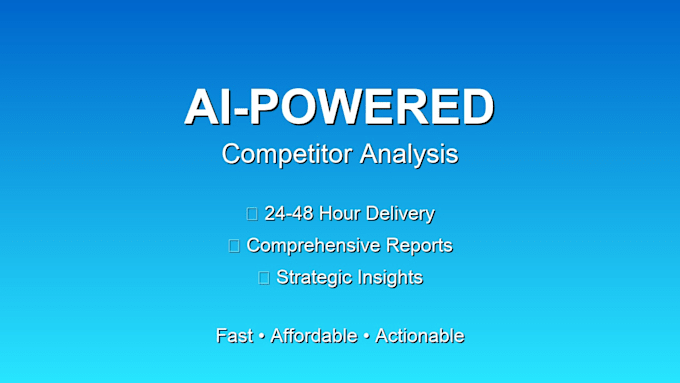 deliver ai powered competitor analysis in 24 hours