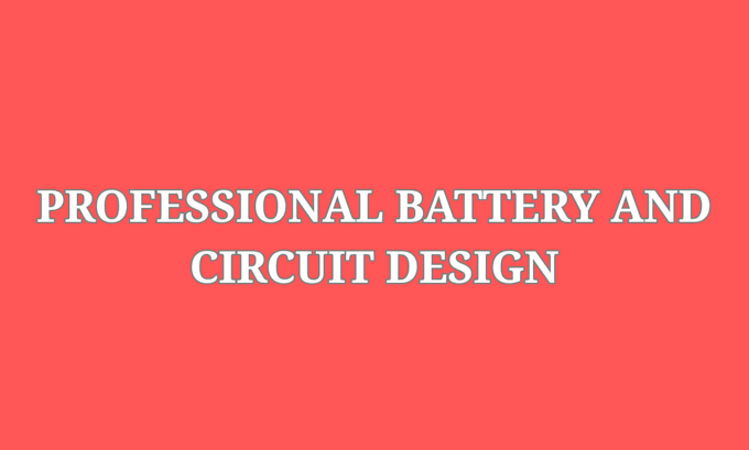 design custom battery systems and pcb circuits