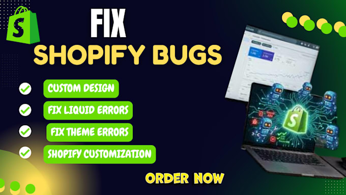 fix shopify bugs, theme license issues, customization and troubleshooting