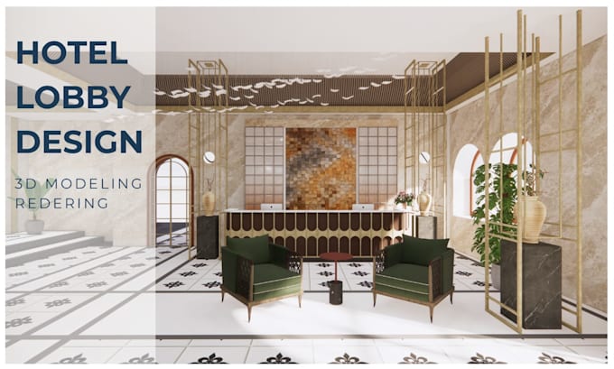do 3d interior design and rendering for hotel lobby
