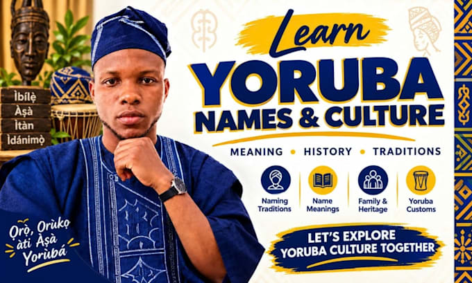 teach you yoruba names, meanings, traditions and culture