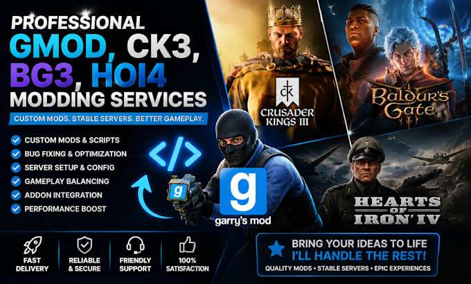 create custom gmod, ck3, bg3, hoi4 mods scripts, game servers and bug fixes