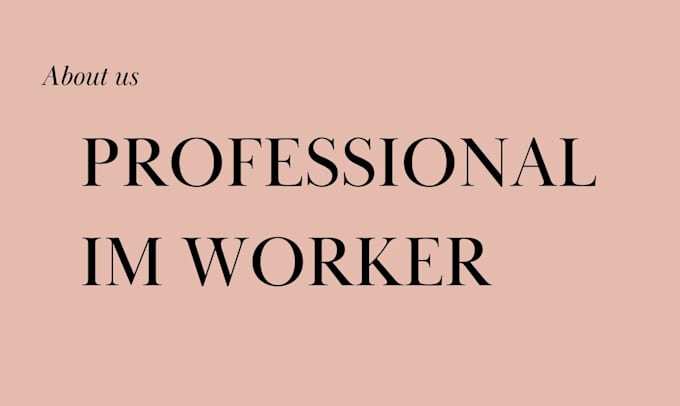 be your professional im worker