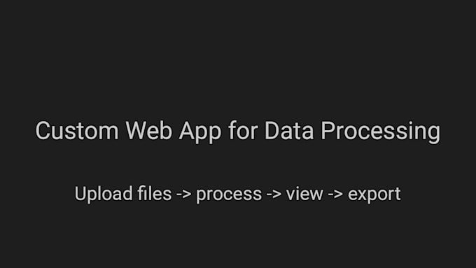 build a custom web application to process your data files