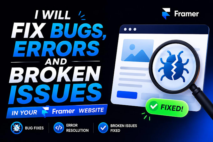 fix bugs, errors and broken issues in your framer website