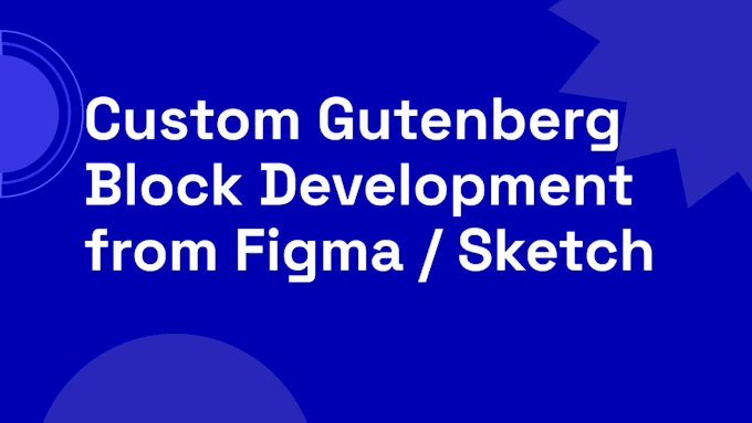 develop custom gutenberg blocks from sketch