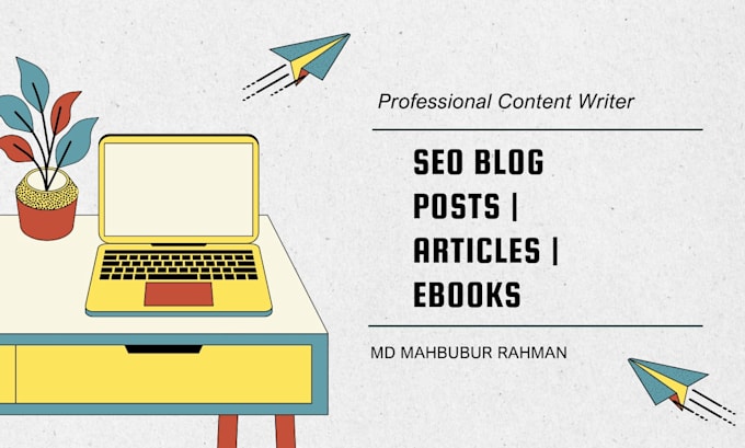 write SEO blog posts, articles, and ebooks for your business