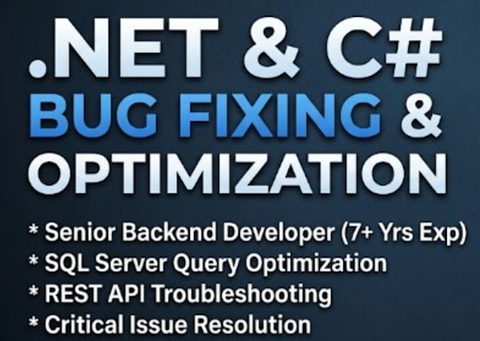 fix dot net bugs, optimize sql queries, and troubleshoot c sharp backend