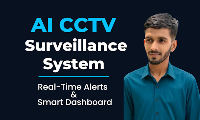 develop ai cctv surveillance system with alerts and dashboard