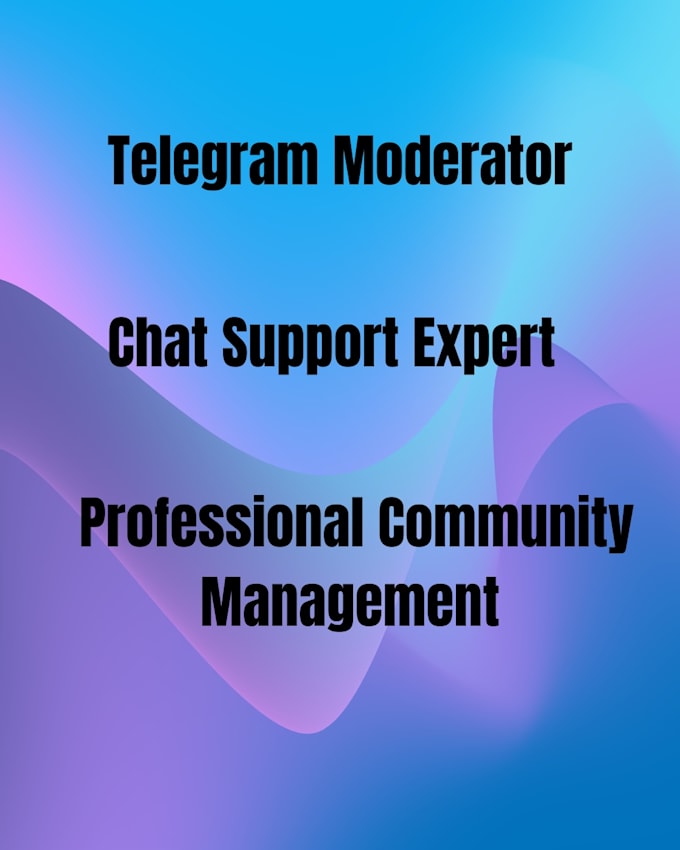 be your professional telegram moderator and chat support
