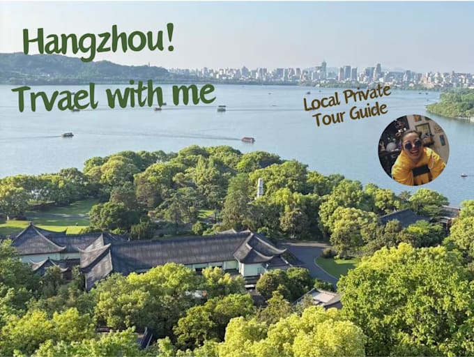 be your local tour guide to explore hangzhou