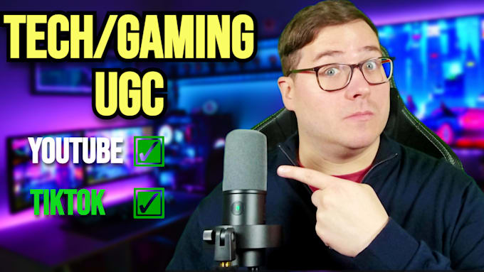 be your tech and gaming ugc creator