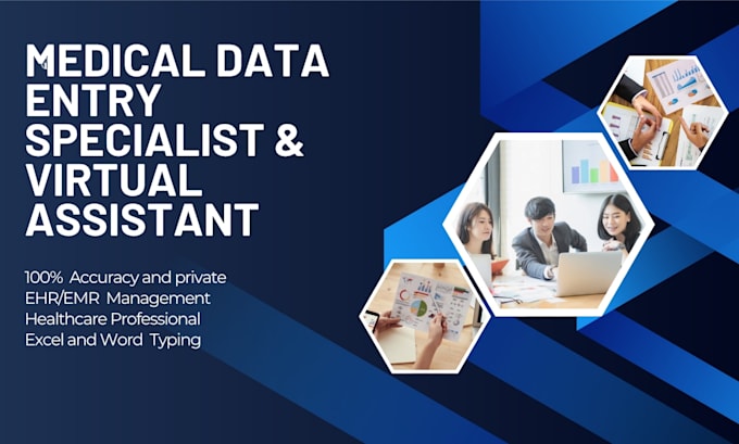 be your medical data entry and virtual assistant