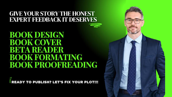 be yourdevelopmental editor and beta reader
