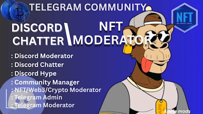 be your nft discord moderator, telegram admin, chatter, community manager