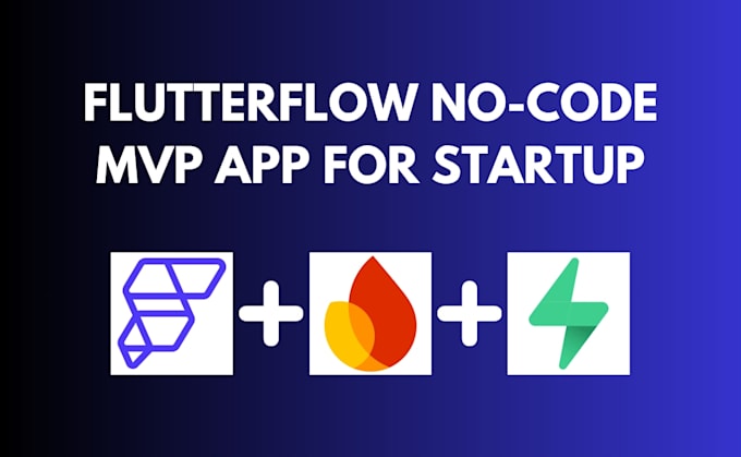 develop a no code mvp app using flutterflow for your startup