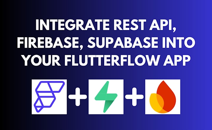 integrate rest API, firebase or supabase into your flutterflow app