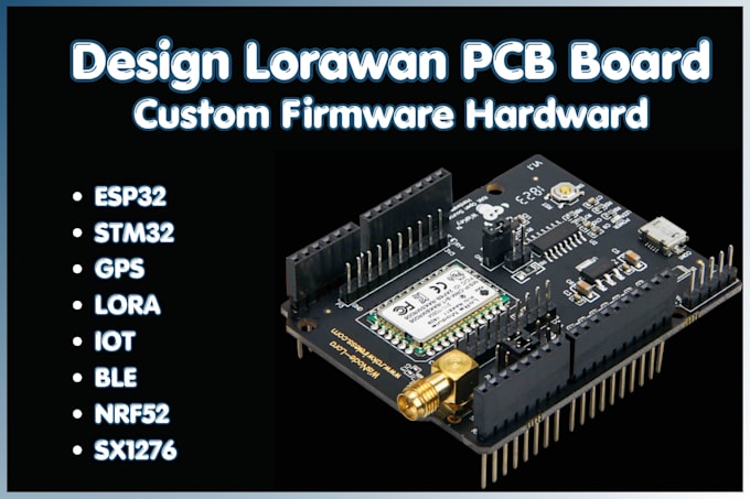 design esp32 stm32 with gps lora iot ble for embedded pcb design custom firmware