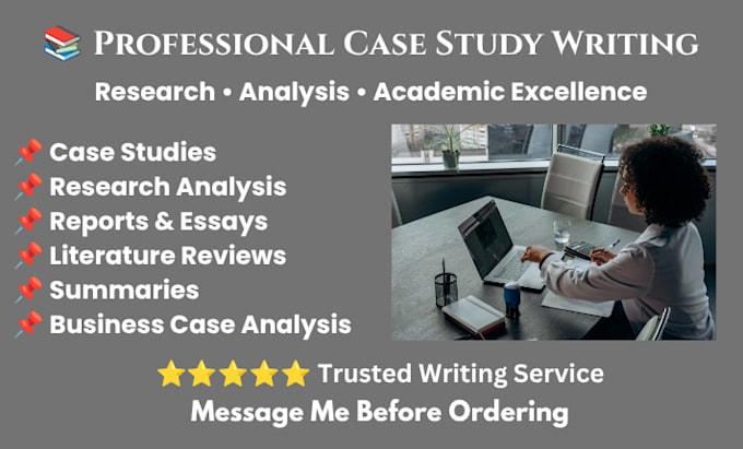 write professional case studies, research analysis, reports and summaries