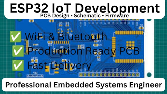 design pcb, schematic and program esp32 for iot projects