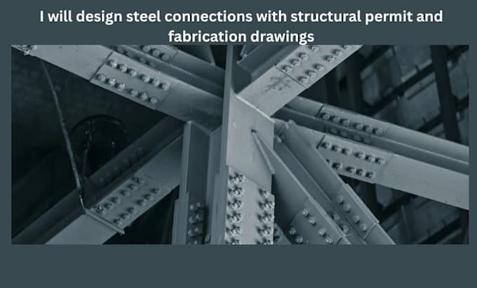 design steel connections with structural permit and fabrication drawings