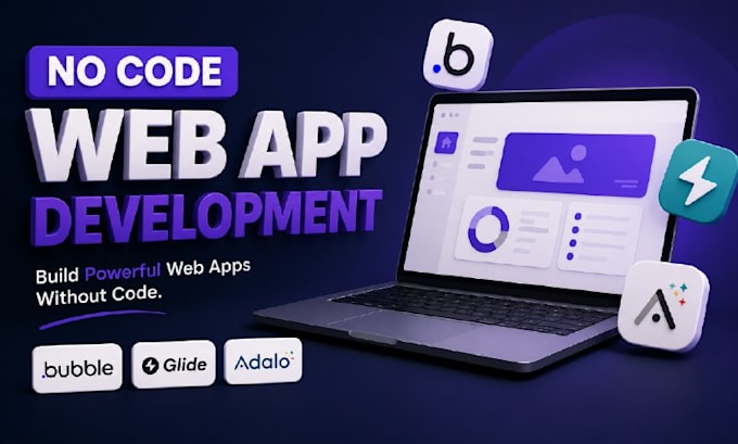 do no code web app, bubble io developer, glide, adalo web app development